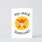 You Made Someone Greetings Card