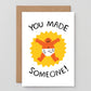 You Made Someone Greetings Card
